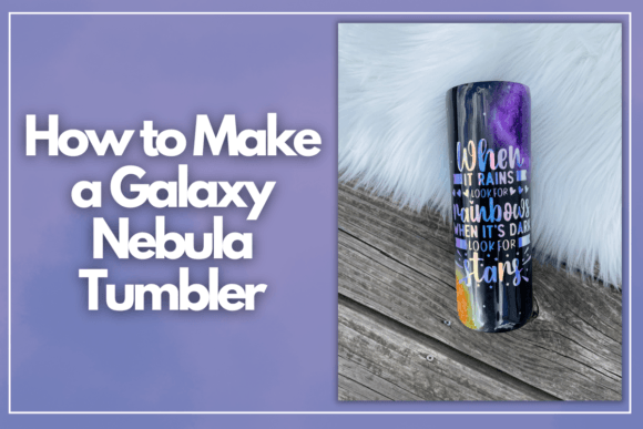 Download How to Make a Galaxy Nebula Tumbler - Galaxy Collection